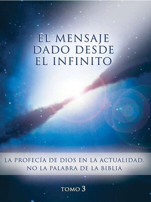 cover image of El mensaje dado desde el Infinito. Tomo 3